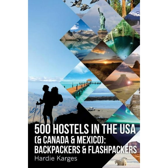 500 hostels in the usa (& canada & mexico): 9780988490598