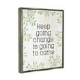 thumbnail image 3 of Stupell Keep Going Change Will Come Phrase Inspirational Painting Gray Floater Framed Art Print Wall Art, 3 of 6