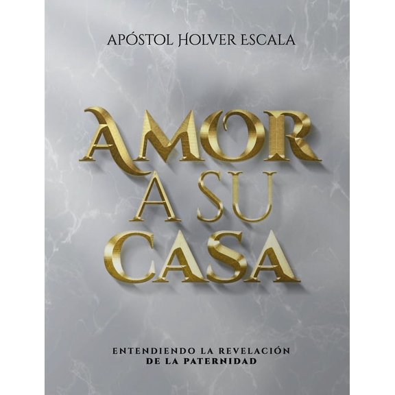 Amor a su Casa: entendiendo la revelación de la paternidad (Paperback)