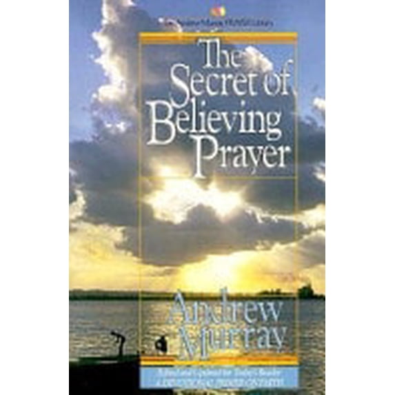 Pre-Owned Secret of Believing Prayer (Paperback) 0871235900 9780871235909