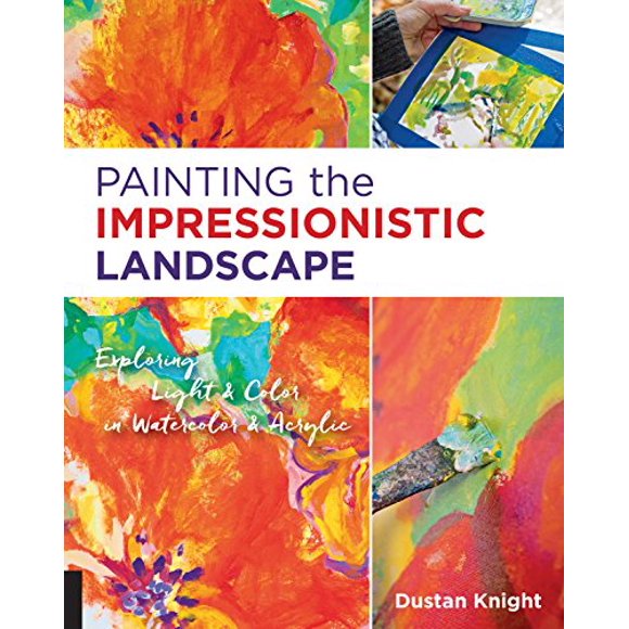 Painting the Impressionistic Landscape: Exploring Light and Color in Watercolor and Acrylic