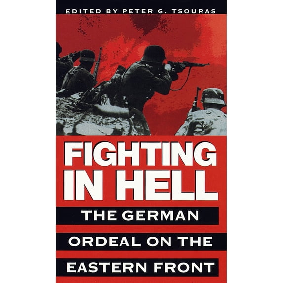 Pre-Owned Fighting in Hell: The German Ordeal on the Eastern Front (Mass Market Paperback) 0804116989 9780804116985