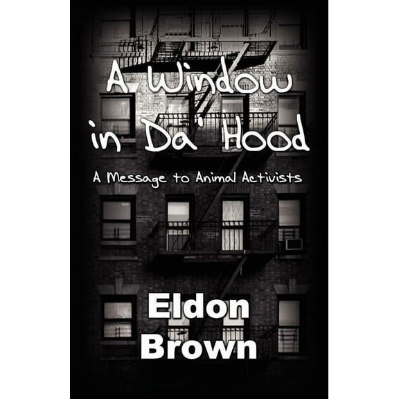 A Window in Da' Hood! - A Message to Animal Activists (Paperback)