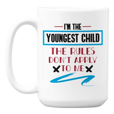 

I m the Youngest Child Quotes White Ceramic Coffee & Tea Mug (15oz)