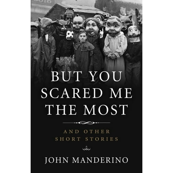 But You Scared Me the Most : And Other Short Stories (Paperback)