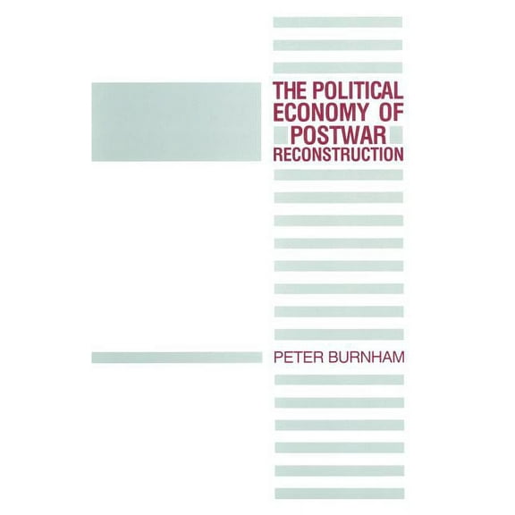 The Political Economy of Postwar Reconstruction, (Paperback)