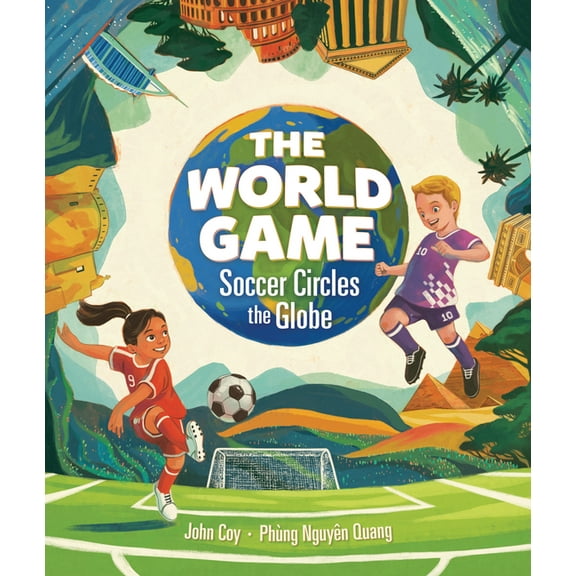 The World Game: Soccer Circles the Globe, (Hardcover)