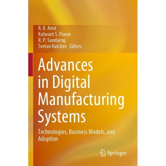 Advances in Digital Manufacturing Systems: Technologies, Business Models, and Adoption, (Paperback)