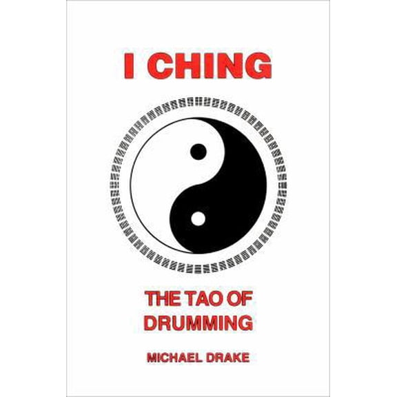 I Ching: The Tao Of Drumming (Paperback) 0962900222 9780962900228
