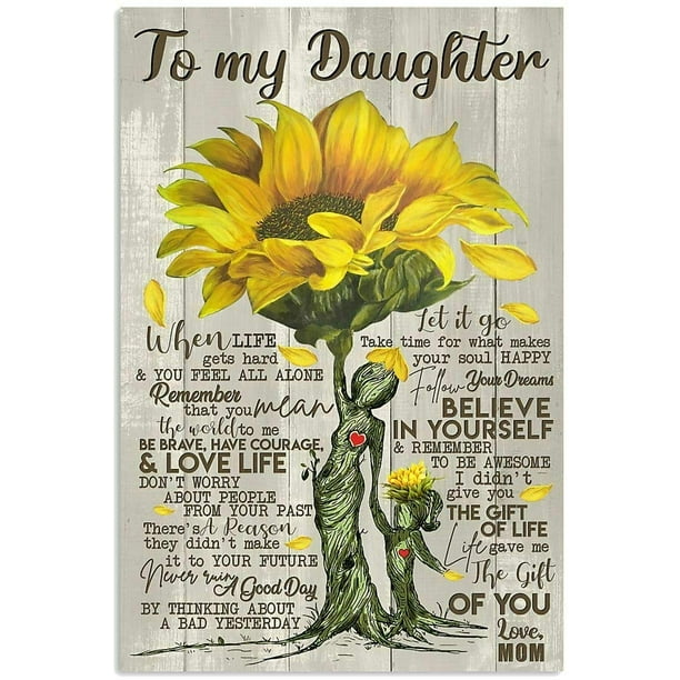 Art Tin Sign Sunflower Poster Art To My Daughter Life Gave Me The Gift Of You Love Mom Metal Wall Panel 8x12 Inch Wall Decoration Art Bar Home Decor Walmart Com Walmart Com