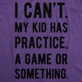 thumbnail image 2 of Womens I Cant My Kid Has Practice A Game Or Something T shirt Funny Best Mom Tee Womens Graphic Tees, 2 of 9