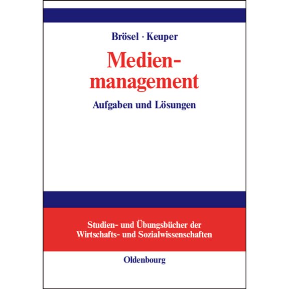 Studien- Und Übungsbücher der Wirtschaft Medienmanagement: Aufgaben Und Lösungen, (Hardcover)