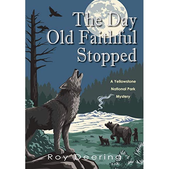 Pre-Owned The Day Old Faithful Stopped: A Yellowstone National Park Mystery (Hardcover) 1937054802 9781937054809