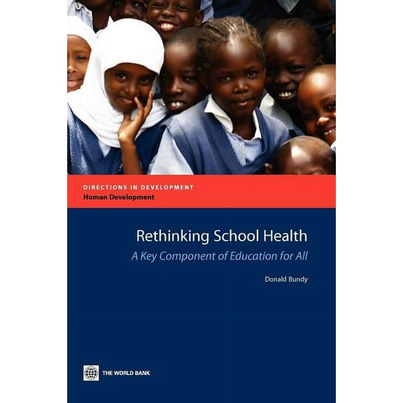 Directions in Development - Human Develo Rethinking School Health: A Key Component of Education for All, (Paperback)