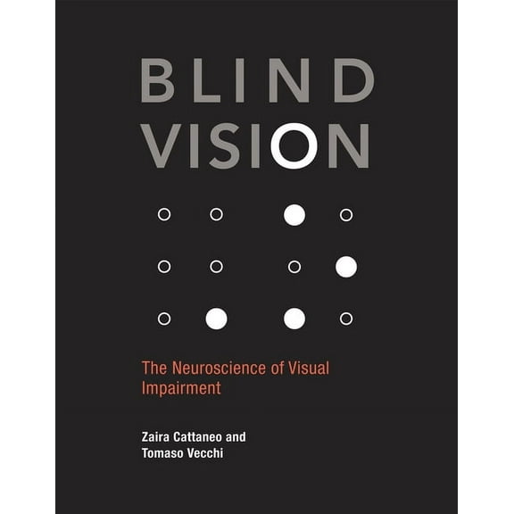 Blind Vision: The Neuroscience of Visual Impairment, (Paperback)
