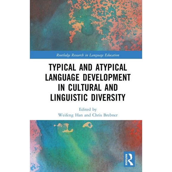 Routledge Research in Language Education Typical and Atypical Language Development in Cultural and Linguistic Diversity, (Hardcover)