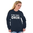 thumbnail image 4 of It Only Takes One Mom Mothers Day Women Crewneck Sweatshirt Brisco Brands S, 4 of 6