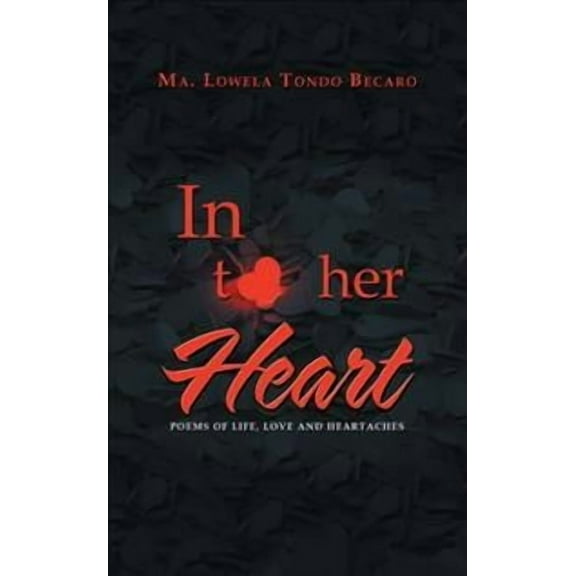 In to Her Heart: Poems of Life, Love and Heartaches (Paperback)