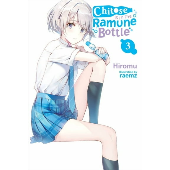 Chitose Is in the Ramune Bottle Chitose Is in the Ramune Bottle, Vol. 3: Volume 3, Book 3, (Paperback)