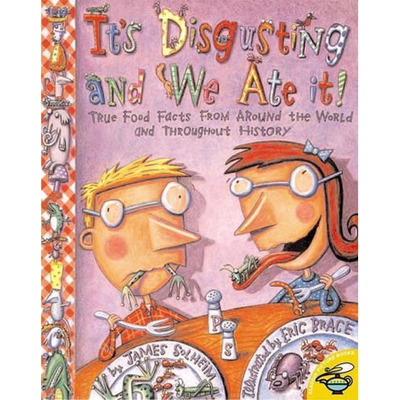 Pre-Owned It's Disgusting and We Ate It! True Food Facts from Around the World and Throughout History, 9780689843938, 0689843933, Paperback, Reprint edition
