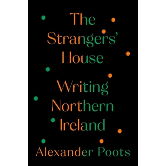Pre-Owned The Strangers' House: Writing Northern Ireland (Hardcover) 153870157X 9781538701577