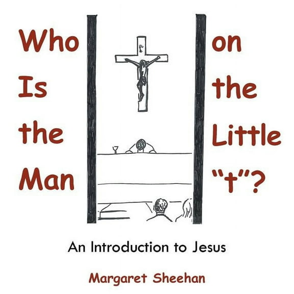 Who Is the Man on the Little T? : An Introduction to Jesus