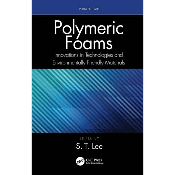 Polymeric Foams Polymeric Foams: Innovations in Technologies and Environmentally Friendly Materials, (Hardcover)
