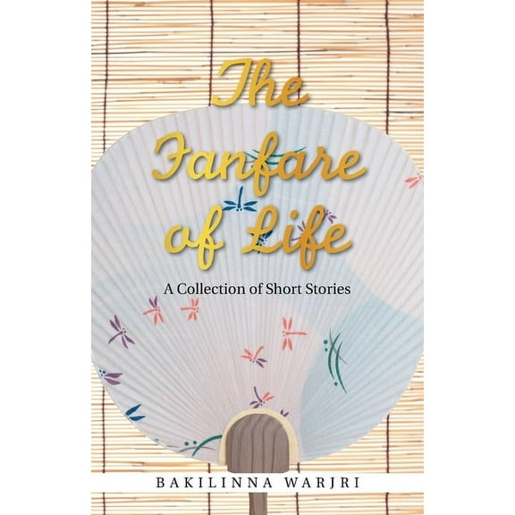 Fanfare of Life : A Collection of Short Stories