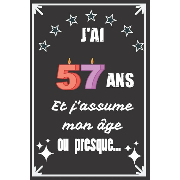 J Ai 57 Ans Et J Assume Mon Age Ou Presque Excellente Idee De Cadeau D J Ai 57 Ans Et J Assume Mon Age Ou Presque Excellente Idee De Cadeau D