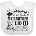 thumbnail image 3 of Inktastic Dear Santa, My Brother Did It Funny Christmas Boys or Girls Baby Bib, 3 of 4