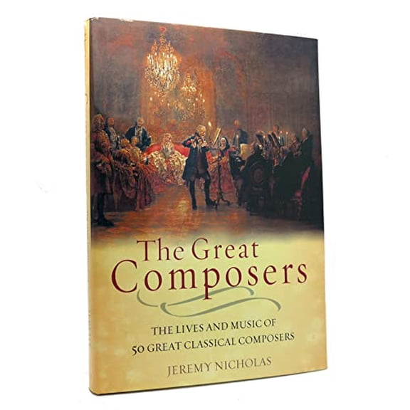 Pre-Owned The Great Composers: The Lives of the 50 Greatest Classical Composers (Hardcover) 1847240135 9781847240132