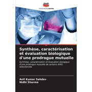 Synthèse, caractérisation et évaluation biologique d'une prodrogue mutuelle (Paperback)