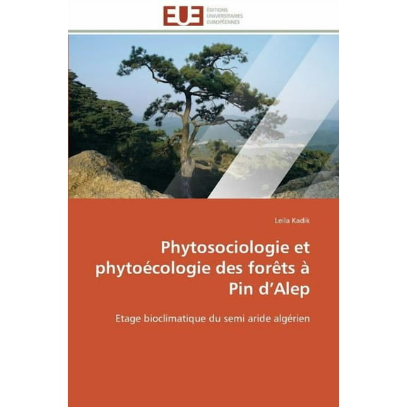 Omn.Univ.Europ.: Phytosociologie Et Phytoécologie Des Forèts À Pin d''alep (Paperback)