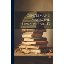 Gentleman's Magazine Library, Part 13 (Paperback)