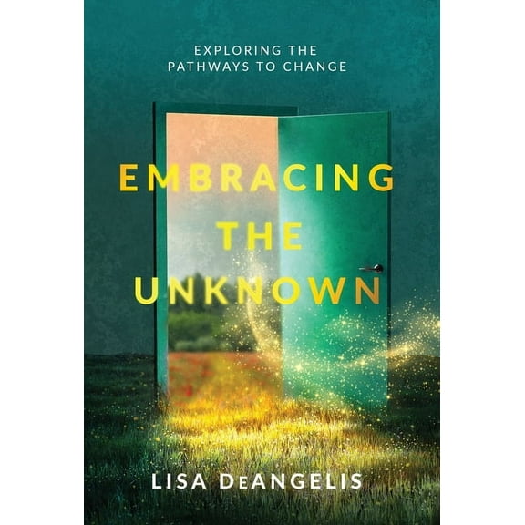 Embracing the Unknown: Exploring the Pathways to Change, (Hardcover)