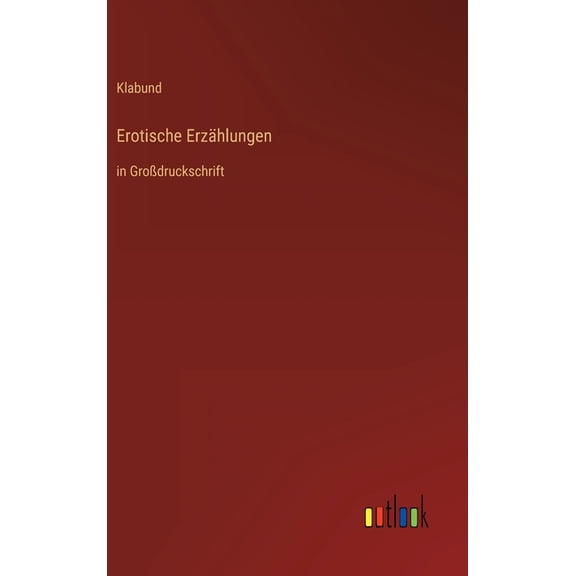 Erotische Erzählungen: in Großdruckschrift (Hardcover)