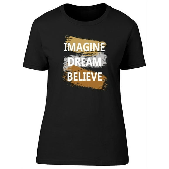Imagine Dream Believe Cool Brush T-Shirt Women -Image by Shutterstock, Female XX-Large