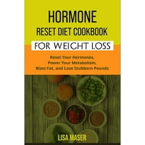 Hormone Reset Diet Cookbook for Weight Loss: Reset Your Hormones, Power Your Metabolism, Blast Fat, and Lose Stubborn Pounds (Paperback)