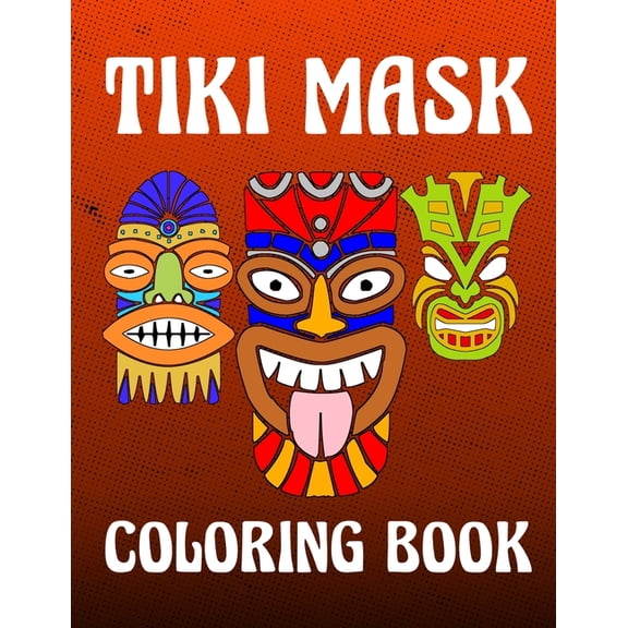 Tiki Mask: Hawaii And Polynesian History Coloring Activity Book For Inspirational Relaxation Large Picture Size Tropical, (Paperback)