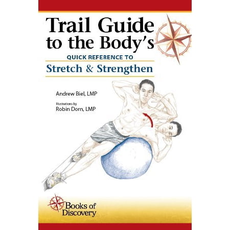 Trail Guide to the Body's Quick Reference to Stretch and (The Best Way To Stretch)