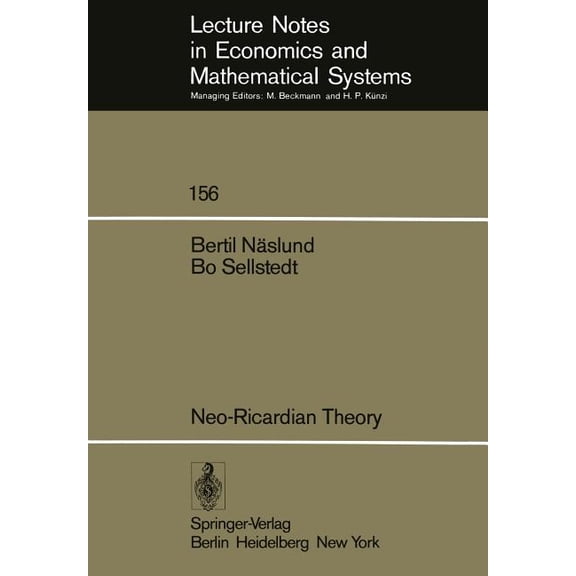 Lecture Notes in Economic and Mathematic Neo-Ricardian Theory: With Applications to Some Current Economic Problems, Book 156, (Paperback)