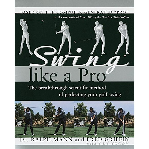 Swing Like a Pro: The Breakthrough Scientific Method of Perfecting Your Golf Swing