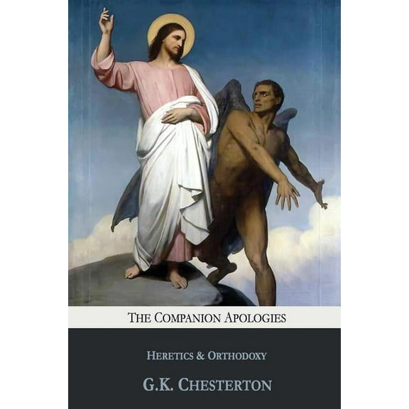 The Companion Apologies: Heretics & Orthodoxy, (Paperback)