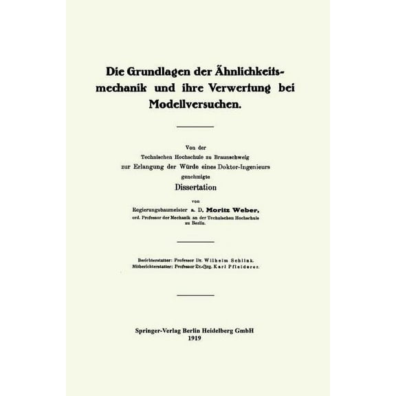 Die Grundlagen Der Ãhnlichkeitsmechanik Und Ihre Verwertung Bei Modellversuchen: Von Der Technischen Hochschule Zu Braun, (Paperback)