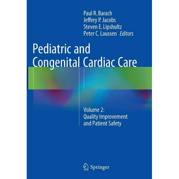 Pediatric and Congenital Cardiac Care: Volume 2: Quality Improvement and Patient Safety, (Paperback)