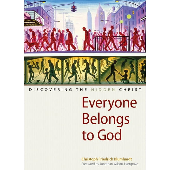 Everyone Belongs to God: Discovering the Hidden Christ, (Paperback)
