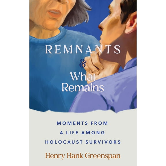 Made in Michigan Writers Remnants and What Remains: Moments from a Life Among Holocaust Survivors, (Paperback)