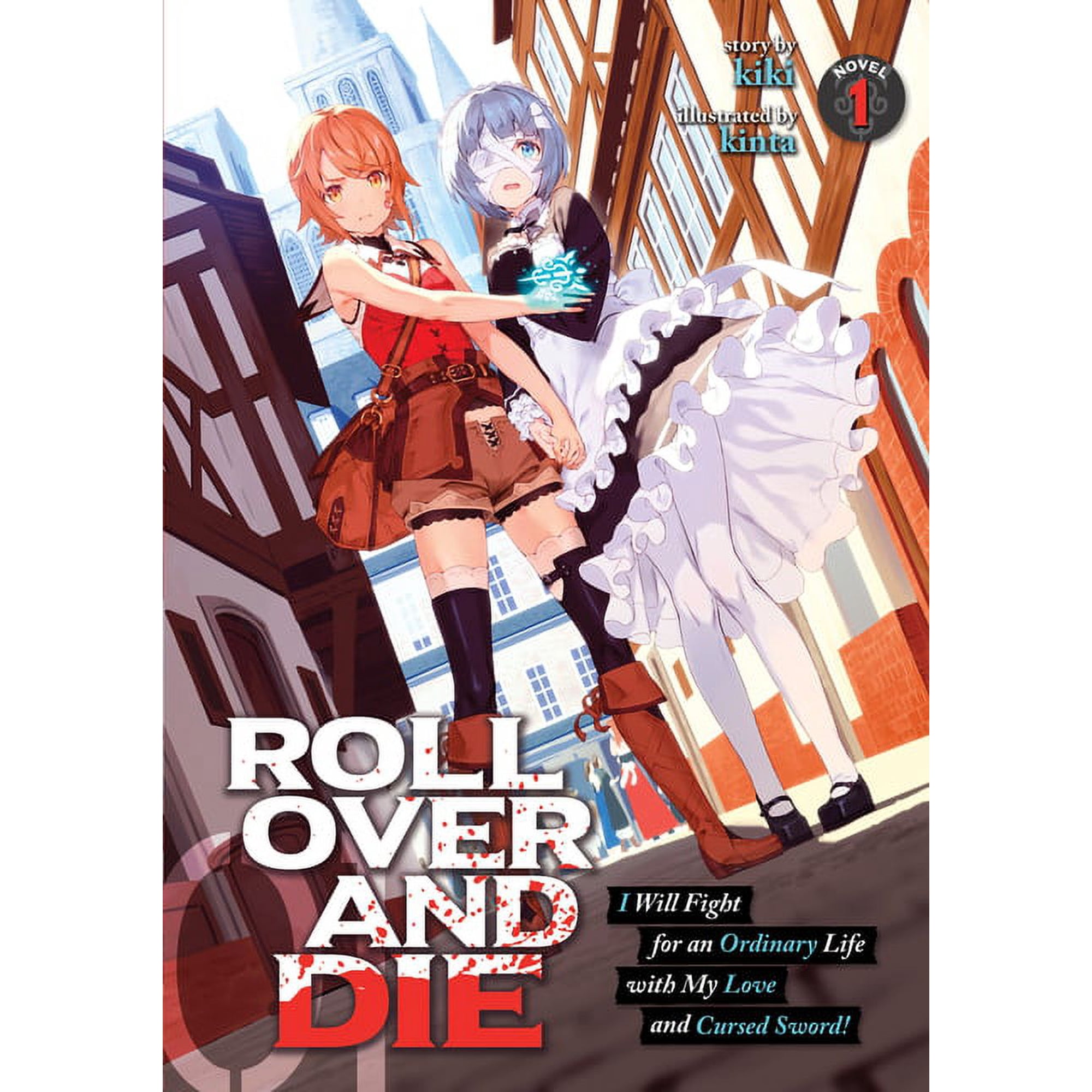Roll Over and Die: I Will Fight for an O Roll Over and Die: I Will Fight for an Ordinary Life with My Love and Cursed Sword! (Light Novel) Vol. 1, Book 1, (Paperback)