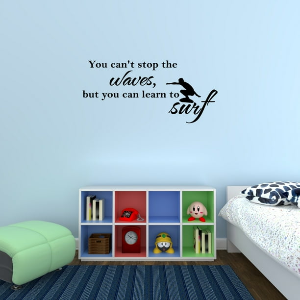 You Can T Stop The Waves But You Can Learn To Surf Wall Sticker Quote Decals Jr778 Walmart Com Walmart Com