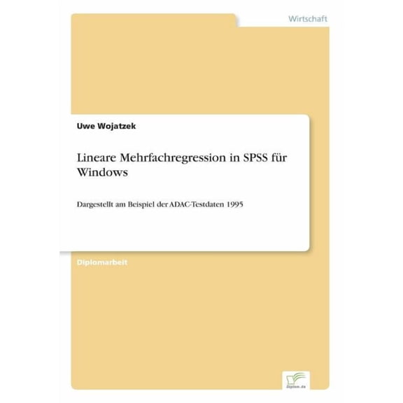 Lineare Mehrfachregression in SPSS fÃ¼r Windows: Dargestellt am Beispiel der ADAC-Testdaten 1995, (Paperback)